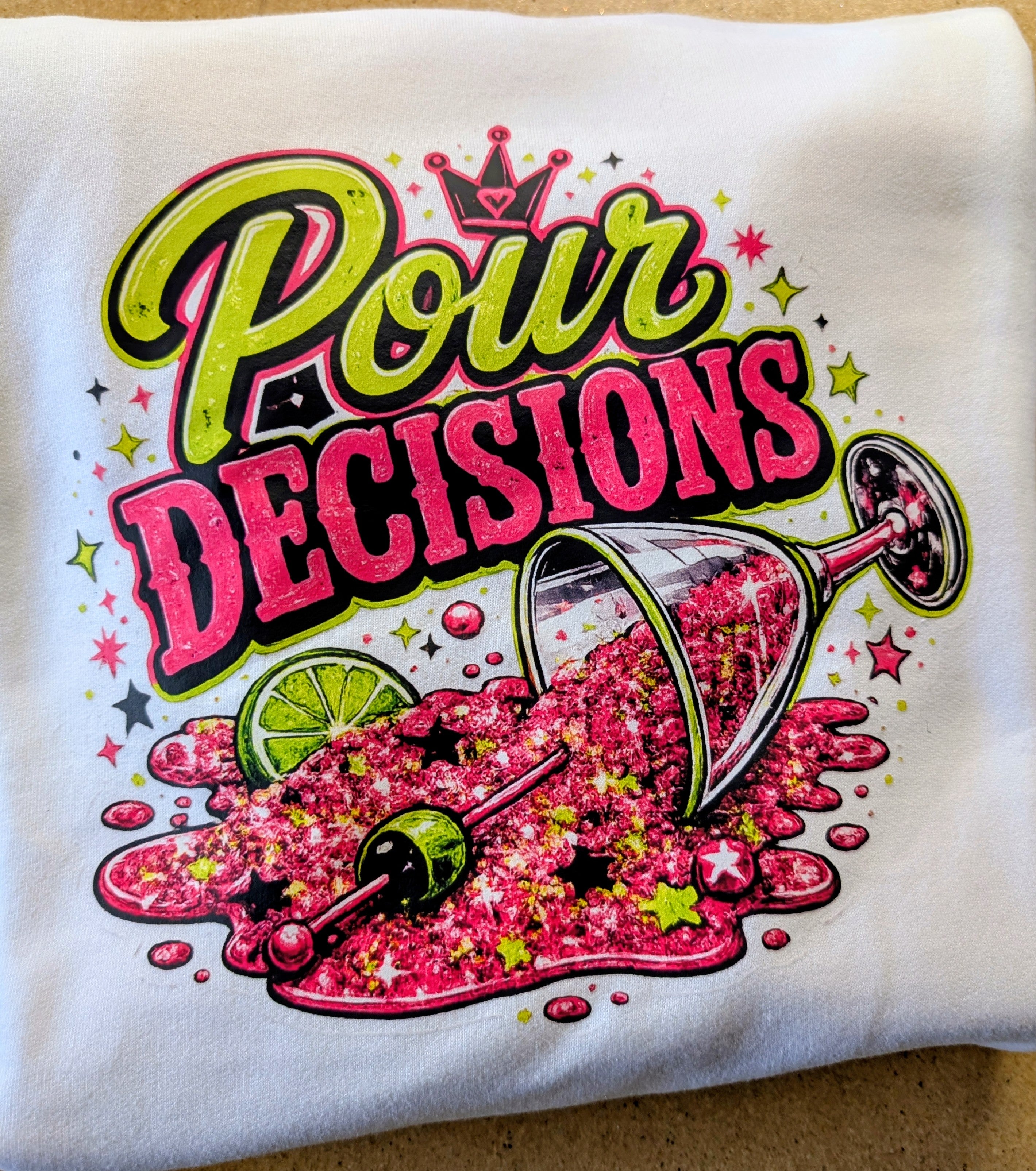 Pour Decisions Sweatshirt with sleeve design