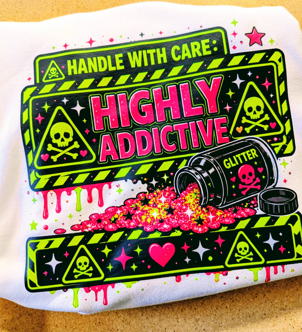 Warning Highly Addictive Sweatshirt with sleeve design