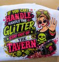 If you can't handle the glitter stay out of the tavern Sweatshirt
